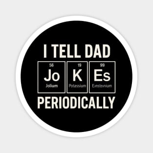 I Tell Dad Jokes Periodically Funny Science Fathers Day Nerdy Magnet